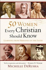 50 Women Every Christian Should Know: Learning from Heroines of the Faith - eBook