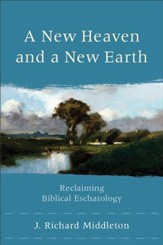 New Heaven and a New Earth, A: Reclaiming Biblical Eschatology - eBook