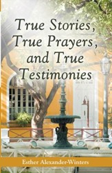 True Stories, True Prayers, and True Testimonies - eBook