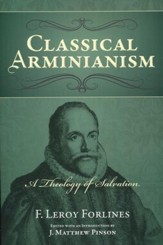 Classical Arminianism: A Theology of Salvation