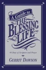A Guide to the Blessing Life: 40 Days of Scripture and Prayer - eBook