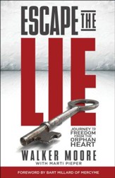 Escape the Lie: Journey to Freedom from the Orphan Heart