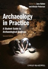Archaeology in Practice: A Student  Guide to Archaeological Analysis