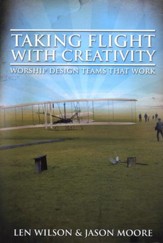 Taking Flight with Creativity: Worship Design Teams That Work