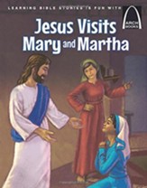 Jesus Visits Mary and Martha - Arch Books
