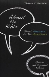 About the Bible: Short Answers to Big Questions (Revised and Expanded Edition)