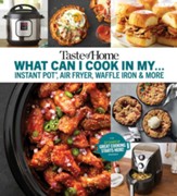Taste Of Home What Can I Cook In My  Instant Pot, Air Fryer, Waffle Iron...?