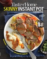 Taste of Home Skinny Instant Pot:  100 Dishes Trimmed Down for Healthy Families