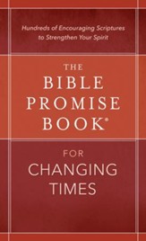 The Bible Promise Book for Changing Times: Hundreds of Encouraging Scriptures to Strengthen Your Spirit - eBook
