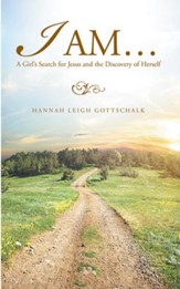 I AM: A Girl's Search for Jesus and the Discovery of Herself - eBook