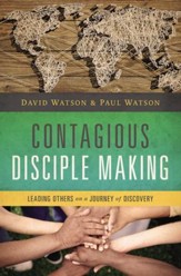 Contagious Disciple Making: Leading Others on a Journey of Discovery - eBook