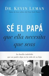 Se el papa que ella necesita que seas: La huella indeleble que un padre deja en la vida de su hija - eBook