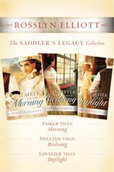 The Saddler's Legacy Collection: Fairer than Morning, Sweeter than Birdsong, and Lovelier than Daylight - eBook