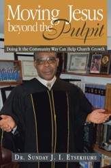 Moving Jesus beyond the Pulpit: Doing It the Community Way Can Help Church Growth - eBook
