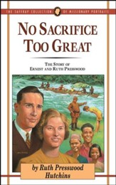 No Sacrifice Too Great: The Story of Ernest and Ruth Presswood - eBook