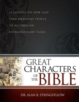 Great Characters of the Bible: 52 Lessons on How God Used Ordinary People to Accomplish Extraordinary Tasks - eBook