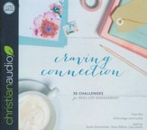 Craving Connection: 30 Challenges for Real Life Engagement - unabridged audio book on CD