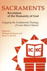 Sacraments: Revelation of the Humanity of God-Engaging the Fundamental Theology of Louis-Marie Chauvet