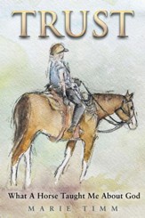 TRUST: What A Horse Taught Me About God - eBook