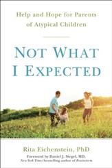 Not What I Expected: Parenting a Special-Needs Child-From Diagnosis to Acceptance and Beyond - eBook