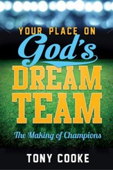 Your Place on God's Dream Team: The Making of Champions - eBook