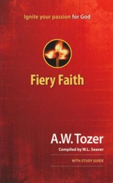 Fiery Faith: Ignite Your Passion for God  with Study Guide