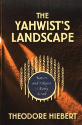 The Yahwist's Landscape: Nature and Religion in Early Israel