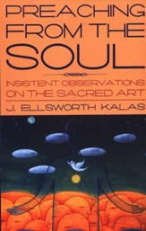 Preaching from the Soul: Insistent Observation on the Sacred Art
