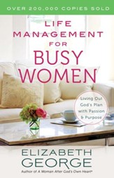 Life Management for Busy Women: Living Out God's Plan with Passion and Purpose - eBook