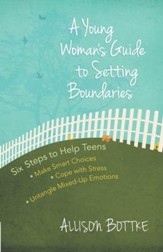 Young Woman's Guide to Setting Boundaries, A: Six Steps to Help Teens *Make Smart Choices *Cope with Stress * Untangle Mixed-Up Emotions - eBook