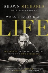 Wrestling for My Life: The Legend, the Reality, and the Faith of a WWE Superstar - eBook