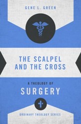 The Scalpel and the Cross: A Theology of Surgery - eBook