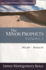 The Boice Commentary Series: The Minor Prophets, Volume 2