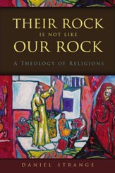 Their Rock Is Not Like Our Rock: A Theology of Religions - eBook