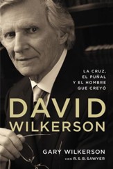 David Wilkerson: La cruz, el punal y el hombre que creyo - eBook