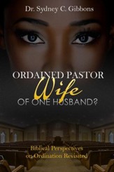 Ordained Pastor: Wife of One Husband?:Biblical Perspectives on Ordination Revisited - eBook