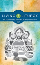 Living Liturgy for Extraordinary Ministers of Holy Communion: Year B (2021)