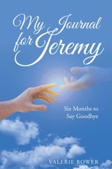 My Journal for Jeremy: Six Months to Say Goodbye - eBook
