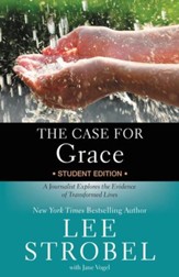 The Case for Grace Student Edition: A Journalist Explores the Evidence of Transformed Lives - eBook