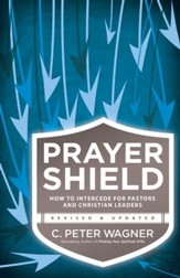 Prayer Shield, The: How To Intercede for Pastors, Christian Leaders and Others On the Spiritual Frontlines - eBook