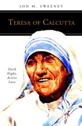 Teresa of Calcutta: Dark Night, Active Love