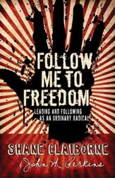 Follow Me to Freedom: Leading and Following As an Ordinary Radical - eBook