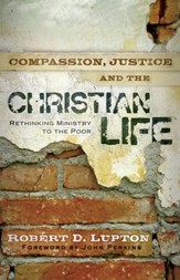 Compassion, Justice, and the Christian Life: Rethinking Ministry to the Poor - eBook