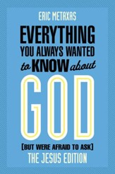 Everything You Always Wanted to Know About God: Jesus Ed.: But Were Afraid to Ask - eBook