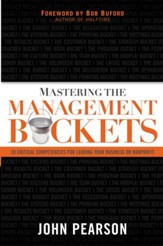 Mastering the Management Buckets: 20 Critical Competencies for Leading Your Business or Non-Profit - eBook