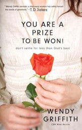You Are a Prize to be Won: Don't Settle for Less Than God's Best - eBook
