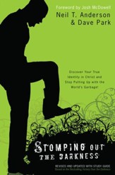 Stomping Out the Darkness: Discover Your True Identity in Christ and Stop Putting Up with the World's Garbage / Revised - eBook
