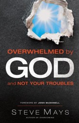 Overwhelmed by God and Not Your Troubles - eBook