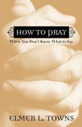 How to Pray When You Don't Know What to Say - eBook