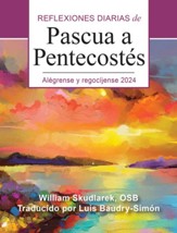 Alegrense y regocijense: Refl. diarias de Pascua a Pentecostes 2024 (Rejoice and be Glad)